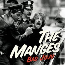 The Manges : Bad Juju
